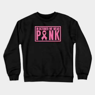 In october we wear pink - Breast cancer awareness Crewneck Sweatshirt